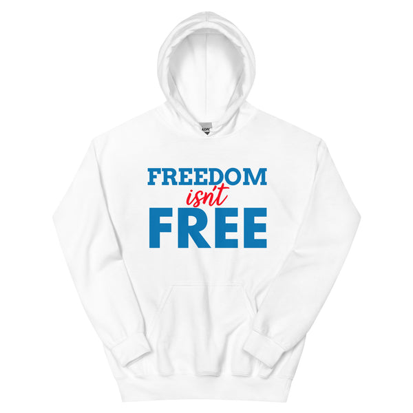 "Freedom Isn't Free" Unisex Hoodie