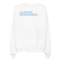 Never Forget, Always Remember Sweatshirt