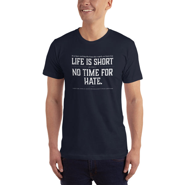 Life is Short and There is no Time for Hate T-Shirt